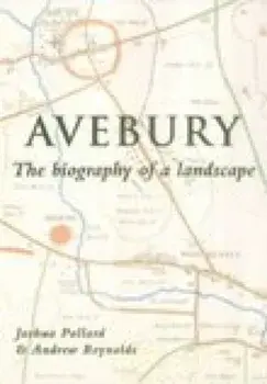 Avebury. The Biography of a Landscape, Paperback/Andrew Reynolds