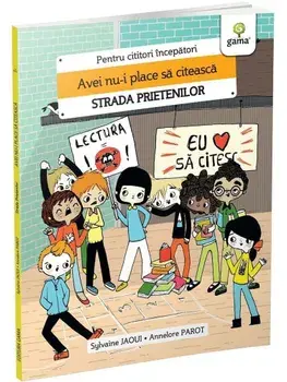 Avei nu-i place sa citeasca. Strada prietenilor/Sylvaine Jaoui