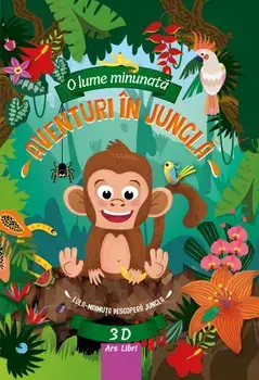 Aventuri in jungla. Lola-maimuta descopera jungla. 3D/Fiona Huisman