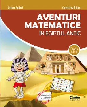 Aventuri matematice in Egiptul antic. Clasa a II-a/Corina Andrei, Constanta Balan