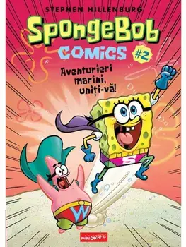 Aventurieri marini, uniti-va! Seria SpongeBob Comics. Volumul 2/Stephen Hillenburg