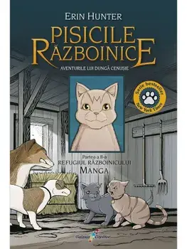 Aventurile lui Dunga Cenusie. Seria Pisicile Razboinice. Refugiul razboinicului. Partea a II-a. Miniseria Manga/Erin Hunter