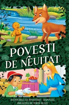 Aventurile lui Pinocchio, Rapunzel, Omuletul de turta dulce. Povesti de neuitat/***