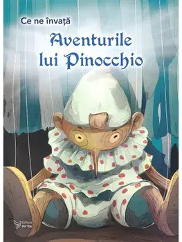 Aventurile lui Pinocchio. Seria Ce ne invata/***