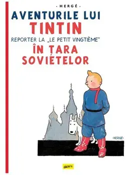 Aventurile lui Tintin in tara sovietelor. Reporter la "Le petit vingtieme". Seria Tintin. Volumul 1/Herge
