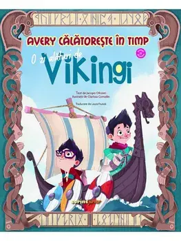 Avery calatoreste in timp. O zi alaturi de vikingi/Jacopo Olivieri