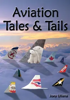Aviation Tales & Tails, Paperback/Joey Uliana