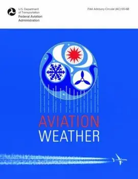 Aviation Weather: FAA Advisory Circular (AC) 00-6b, Paperback/Federal Aviation Administration