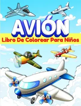 Aviones Libro De Colorear Para Niños: Libro De Colorear Con 50 Dibujos Para Niños Y Niñas De 5-7 Y 4-8 Años. Páginas Para Colorear Con Aviones Diverti/Am Publishing Press