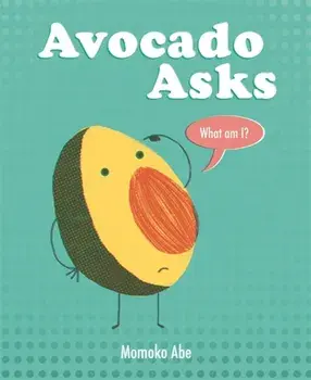 Avocado Asks. What Am I?, Paperback/Momoko Abe