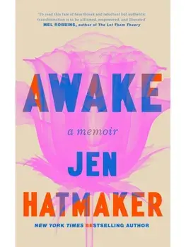 Awake: A brutally honest memoir and instant New York Times bestseller, Hardcover/Jen Hatmaker