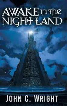 Awake in the Night Land, Hardcover/John C. Wright