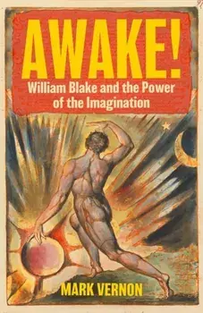 Awake!. William Blake and the Power of the Imagination, Hardback/Mark Vernon