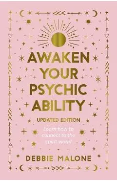 Awaken Your Psychic Ability - Updated Edition: Learn How to Connect to the Spirit World - Malone Debbie