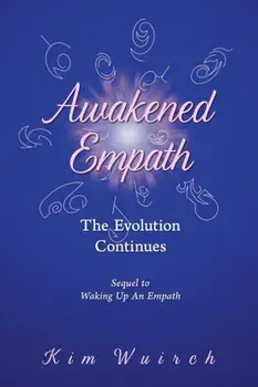 Awakened Empath: The Evolution Continues, Paperback/Kim Wuirch