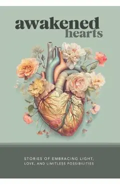 Awakened Hearts: Stories of Embracing Light, Love, and Limitless Possibilities - David Trotter