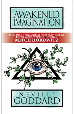 Awakened Imagination: Deluxe Edition - Neville Goddard