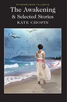 Awakening and Selected Stories, Paperback/Kate Chopin