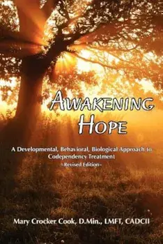 Awakening Hope. a Developmental, Behavioral, Biological Approach to Codependency Treatment., Paperback/Mary Crocker Cook