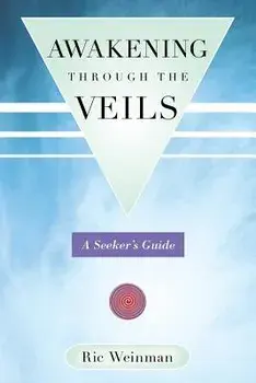 Awakening Through the Veils: A Seeker's Guide, Paperback/Ric Weinman