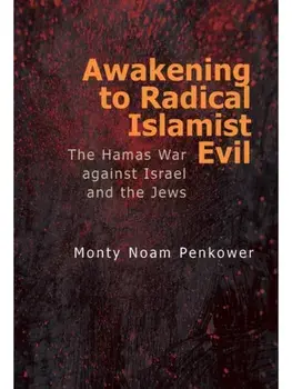 Awakening to Radical Islamist Evil. The Hamas War against Israel and the Jews, Paperback/Monty Noam Penkower
