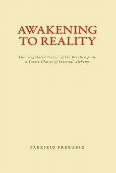 Awakening to Reality: The "regulated Verses" of the Wuzhen Pian, a Taoist Classic of Internal Alchemy, Paperback/Fabrizio Pregadio