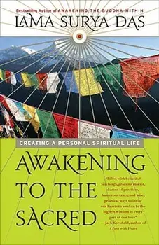 Awakening to the Sacred: Creating a Personal Spiritual Life, Paperback/Lama Surya Das