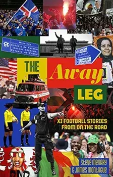 Away Leg. XI Football Stories on the Road, Paperback/James Montague
