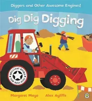 Awesome Engines: Dig Dig Digging Board Book, Paperback/Margaret Mayo