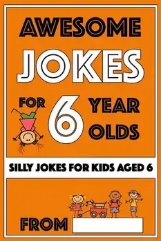 Awesome Jokes For 6 Year Olds: Silly Jokes for Kids Aged 6, Paperback/I. P. Happy