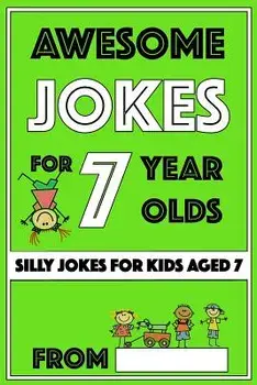 Awesome Jokes for 7 Year Olds: Silly Jokes for Kids Aged 7, Paperback/I. P. Happy