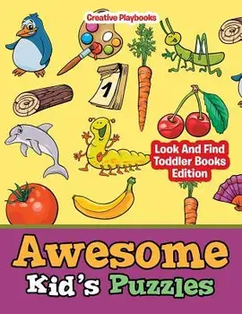 Awesome Kid's Puzzles - Look and Find Toddler Books Edition/Creative Playbooks