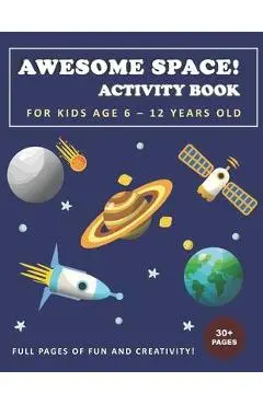 Awesome Space! Activity Book for Kids Age 6 - 12 Years Old - Ferdy Fitch