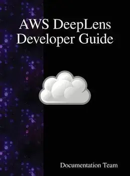AWS DeepLens Developer Guide, Hardcover/Documentation Team