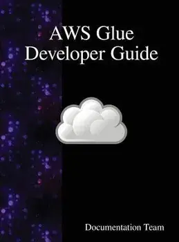 Aws Glue Developer Guide, Hardcover/Documentation Team