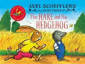 Axel Scheffler's Fairy Tales: The Hare and the Hedgehog, Hardback/***