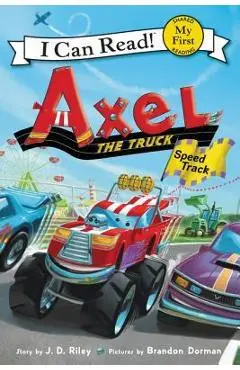 Axel the Truck: Speed Track - J. D. Riley