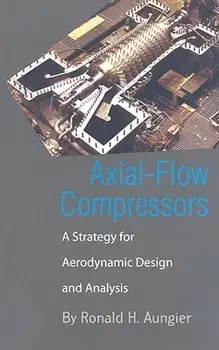 Axial-Flow Compressors: A Strategy for Aerodynamic Design and Analysis, Hardcover/Ronald H. Aungier