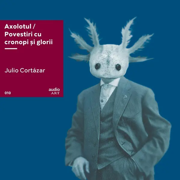 Axolotul. Povestiri cu cronopi şi glorii | vinil audiobook - Julio Cortázar