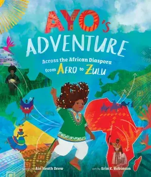Ayo's Adventure. Across the African Diaspora from Afro to Zulu, Paperback/Ain Heath Drew