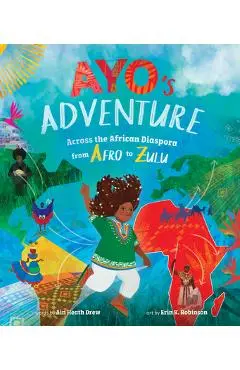Ayo's Adventure: Across the African Diaspora from Afro to Zulu - Ain Heath Drew