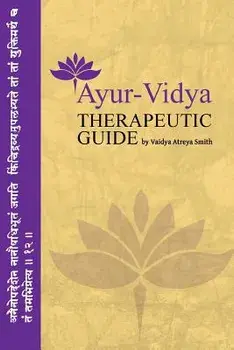 Ayur-Vidya Therapeutic Guide, Paperback/Vaidya Atreya Smith