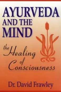 Ayurveda and the Mind, Paperback/David Frawley