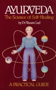 Ayurveda: The Science of Self-Healing, Paperback/Vasant Lad