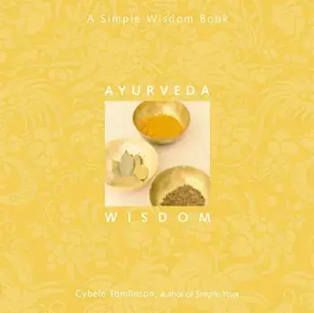 Ayurveda Wisdom. A Simple Wisdom Book, Paperback/Cybele Tomlinson