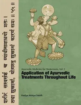 Ayurvedic Medicine for Westerners: Application of Ayurvedic Treatments Throughout Life, Paperback/Vaidya Atreya Smith