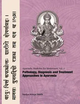 Ayurvedic Medicine for Westerners: Pathology & Diagnosis in Ayurveda, Paperback/Vaidya Atreya Smith