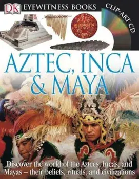 Aztec, Inca & Maya 'With CDROM and Charts', Hardcover/DK Publishing