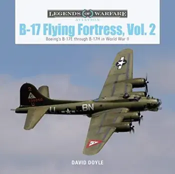 B-17 Flying Fortress, Vol. 2: Boeing's B-17e Through B-17h in World War II, Hardcover/David Doyle