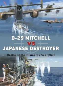 B-25 Mitchell vs Japanese Destroyer. Battle of the Bismarck Sea 1943, Paperback/Mark Lardas